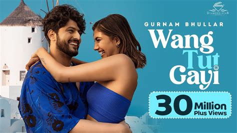 Wang Tut Gayi Official Video Gurnam Bhullar Vicky Dhaliwal Desi