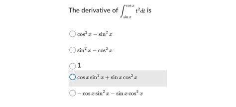 Solved The derivative of ∫sinxcosxt2dt | Chegg.com