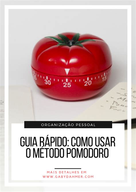 Guia Rápido Como Usar O Método Pomodoro Gaby Dahmer