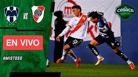 🚨 Rayados De Monterrey Vs River En Vivo 🔥 Amistoso Internacional Youtube