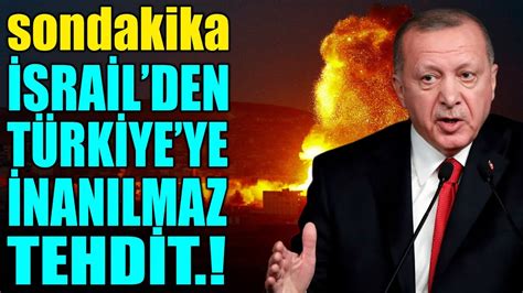 sondakika İSRAİLDEN TÜRKİYEYE AKILALMAZ TEHDİT KES SESİNİ ERDOĞAN