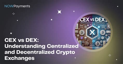 CEX vs DEX: Understanding Centralized and Decentralized Crypto Exchanges