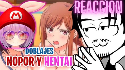 Reaccion A Doblajes Nopor Y Hentai Funcionan O No Funcionan De