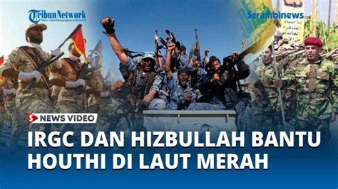 Video Irgc Dan Hizbullah Gabung Kekuatan Bantu Houthi Di Laut Merah