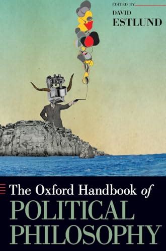 The Oxford Handbook Of Political Philosophy Oxford Handbooks 9780195376692 Abebooks