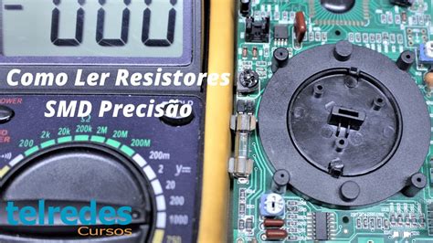 Como Ler Resistores SMD de Precisão Atualização Importante para o