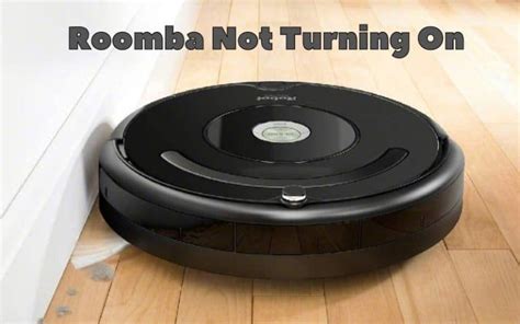 Why Roomba Is Not Turning On Troubleshooting Guide How To Fix It