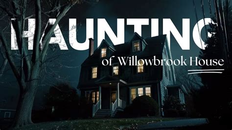 Scary True Haunting Of Willowbrook House Horror Story Youtube