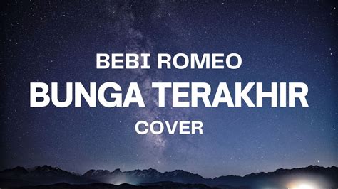 Bunga Terakhir Bebi Romeo Bunga Terakhir Kupersembahkan Kepada