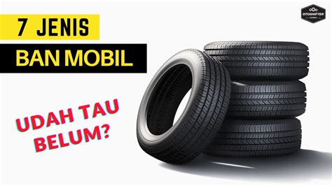 INILAH 7 JENIS BAN MOBIL YouTube