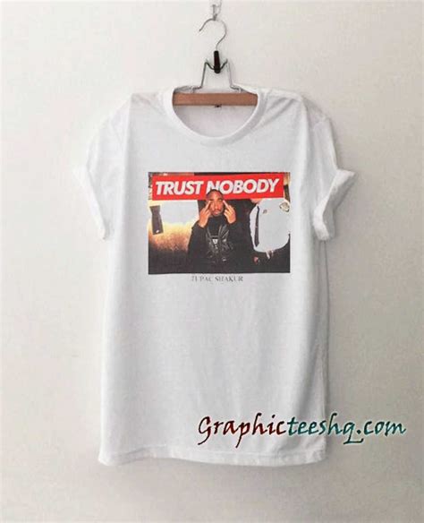 Tupac Shakur Trust Nobody Tee Shirt For Adult Men And Women It Feels Soft