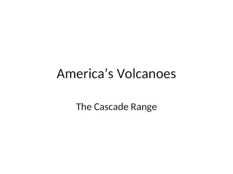 (PPT) America’s Volcanoes The Cascade Range. America’s Volcanoes The ...