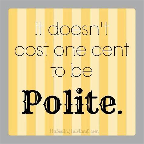 Quotes about Be polite (385 quotes)