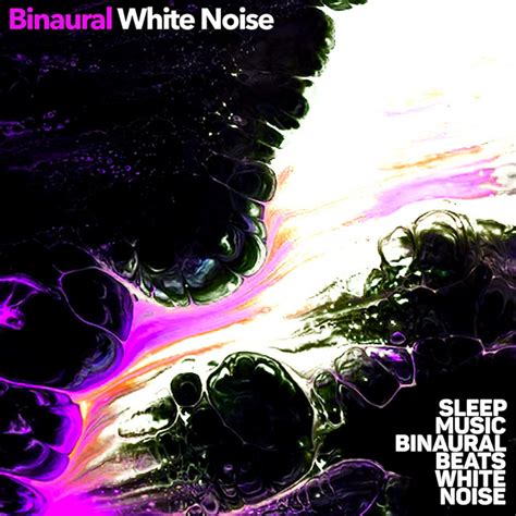 Binaural White Noise Album By Sleep Music Binaural Beats White Noise