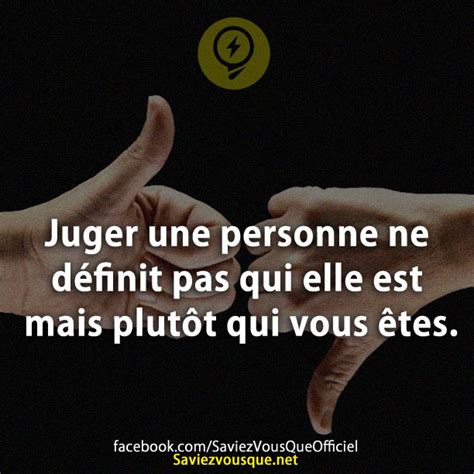 Juger Une Personne Ne D Finit Pas Qui Elle Est Mais Plut T Qui Vous