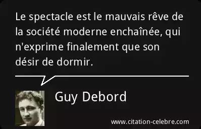 Citation Guy Debord Reve Le Spectacle Est Le Mauvais R Ve De La