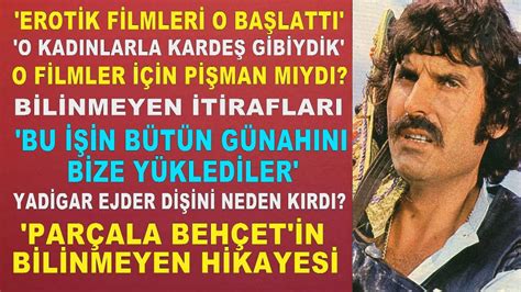 Behçet Nacar ın İbretlik Hikayesi ve İtirafları Erotik Filmlerdeki