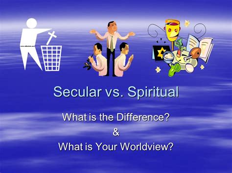 Secular Vs Spiritual What Is The Difference And What Is Your Worldview