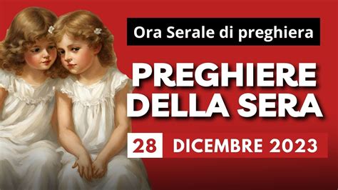 Le Preghiere Della Sera Del 28 Dicembre 2023 Festa Dei Santi Martiri