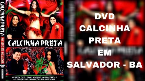 Dvd Calcinha Preta Ao Vivo Em Salvador Ba Completo Youtube