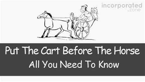 Put The Cart Before The Horse (All You Need To Know)