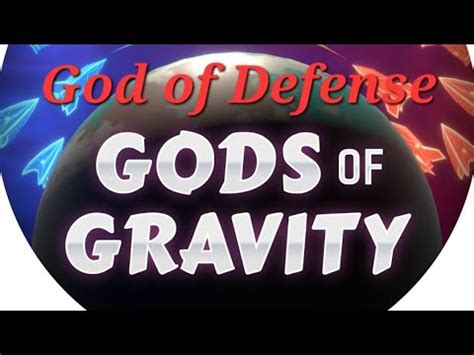 Gods Of Gravity God Of Defense YouTube