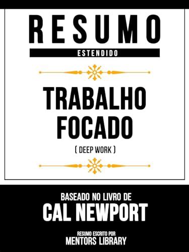 Resumo Estendido Trabalho Focado Deep Work Baseado No Livro De