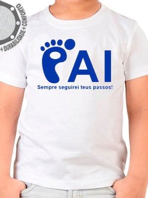 Camiseta Pai Eu Seguirei Os Seus Passos Camisa Ah02283 Elo7