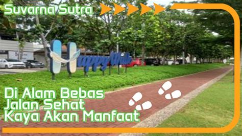 Jalan Sehat Di Alam Bebas Kaya Manfaat Ll Suvarna Sutra Cikupa