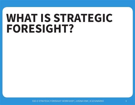 A Brief Overview of Strategic Foresight - Workshop Slides for SSE-O