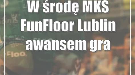 W środę MKS FunFloor Lublin awansem gra w Elblągu CDA