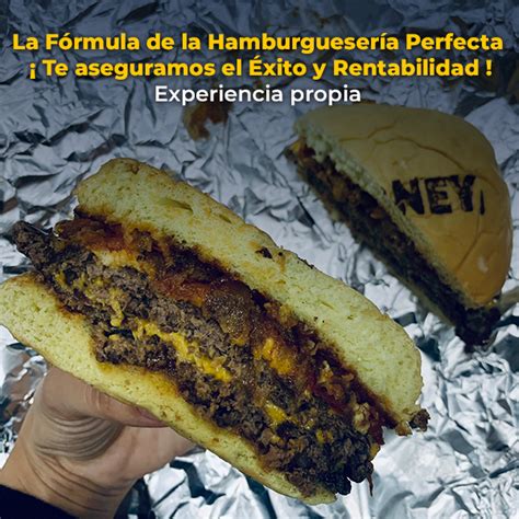 La Fórmula de la Hamburguesería Perfecta Te aseguramos el Éxito y