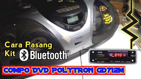 Tutorial Cara Pasang Kit Bluetooth Di Compo Dvd Polytron Gd M Youtube