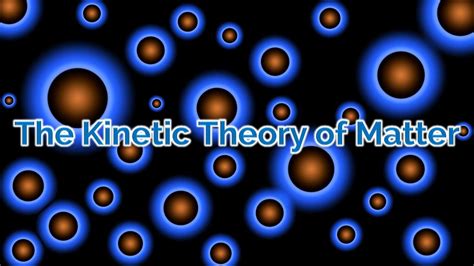 Gcse Chemistry The Particle Model Kinetic Theory Of Matter Youtube