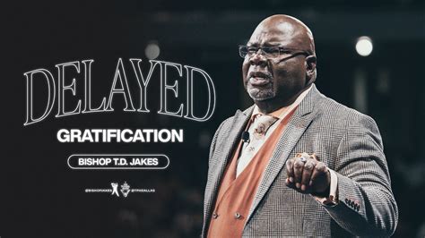 Delayed Gratification - Bishop T.D. Jakes - Best Sermons | Top Preachers