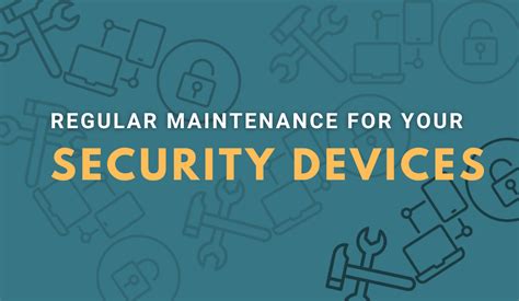 Regular Maintenance For Security Devices A Must For Safety And Longevity