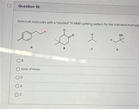 Solved Select All Molecules With A Doublet H Nmr Chegg