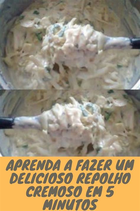 Aprenda A Fazer Um Delicioso Repolho Cremoso Em Minutosfica D