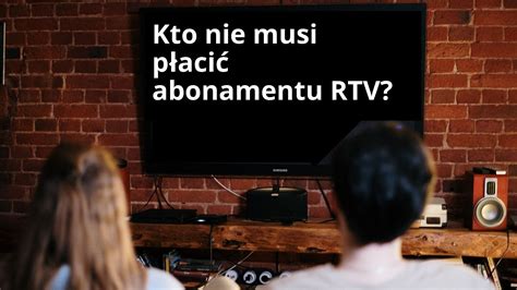 Sprawd Czy Jeste Uprawniony Do Zwolnienia Za Abonament Rtv W