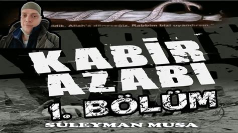 KABİR AZABI 1 BÖLÜM YouTube