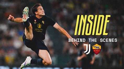 INSIDE Juventus Roma Behind The Scenes Of Koopmeiners Nico And