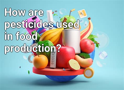 How are pesticides used in food production? – Health.Gov.Capital