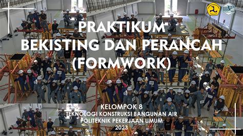 Praktikum Bekisting Dan Perancah Formwork KELOMPOK 8 POLITEKNIK