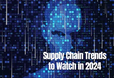 Supply Chain Trends To Watch In 2024