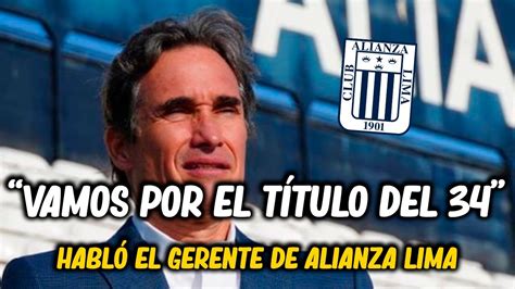 Gerente De Alianza Lima La Elecci N De Larriera La Vuelta De