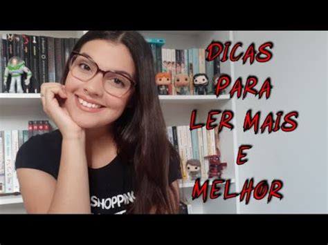 Dicas Para Ler Mais E Melhor Youtube