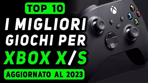 TOP 10 I MIGLIORI GIOCHI PER XBOX SERIE X E S NEL 2023 YouTube