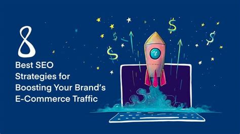 8 Best Seo Strategies For Boosting Your Brands E Commerce Traffic