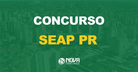 Concurso Seap PR Edital publicado 253 vagas de níveis médio e superior