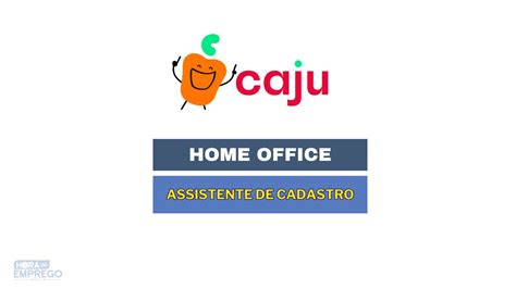 Caju Benefícios Abriu Vaga 100 HOME OFFICE Para Assistente De